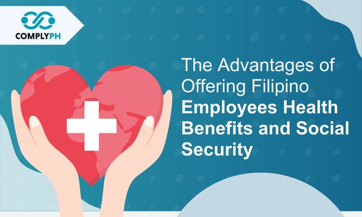 The Advantages of Offering Filipino Employees Health Benefits and Social Security