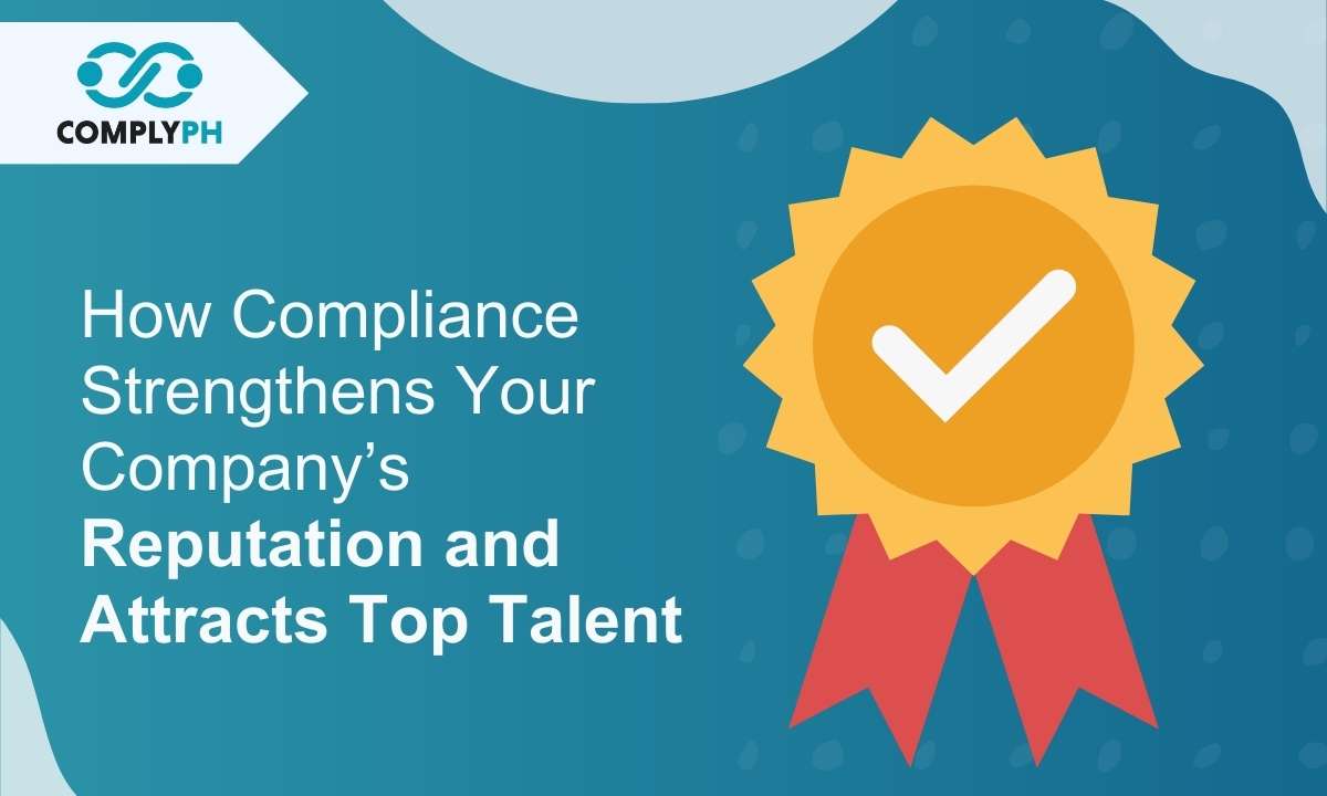 How Compliance Strengthens Your Company’s Reputation and Attracts Top Talent