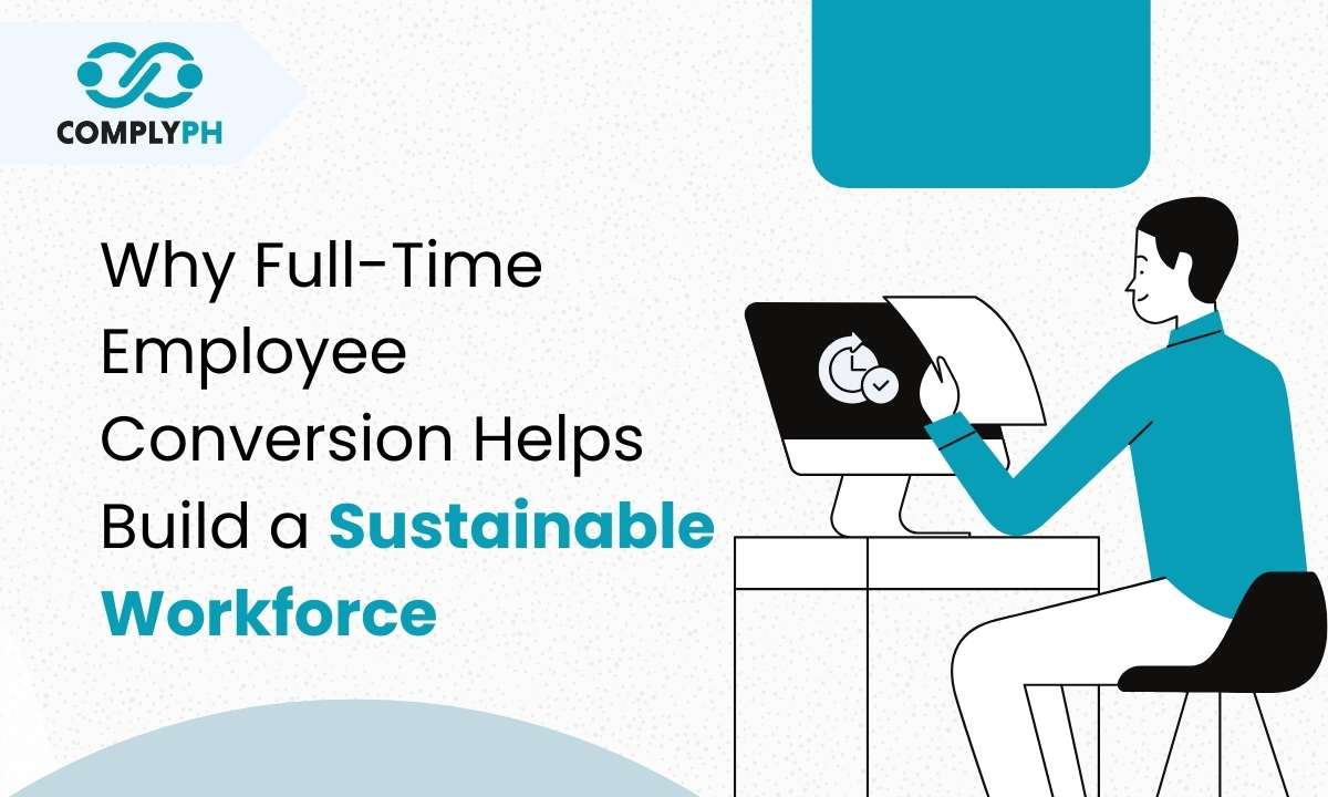 6 Reasons Full-Time Employee Conversion Helps You Build a Sustainable Workforce