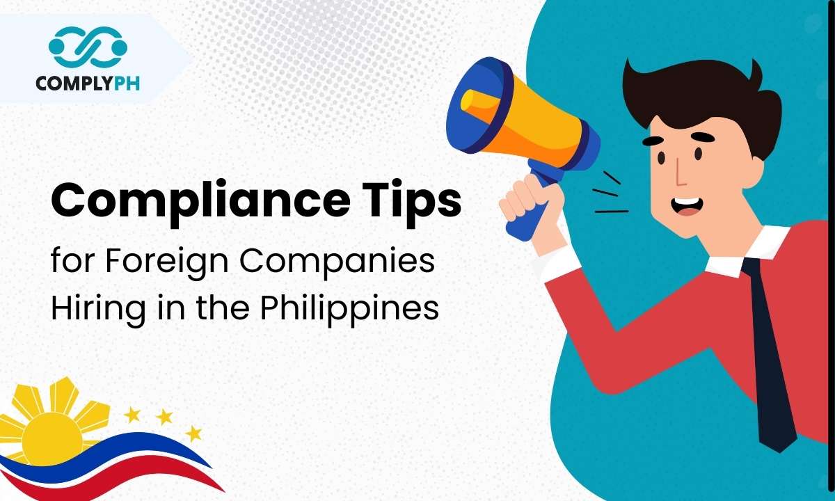 10 Compliance Tips for Foreign Companies Hiring in the Philippines