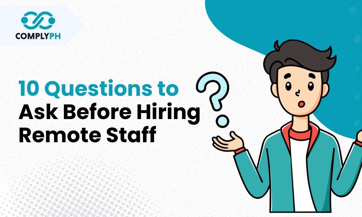 10 Questions to Ask Before Hiring Remote Staff in the Philippines