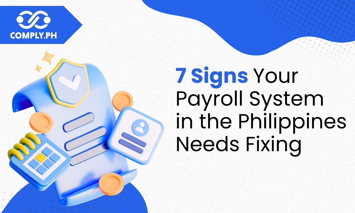 7 Signs Your Payroll System in the Philippines Needs Fixing