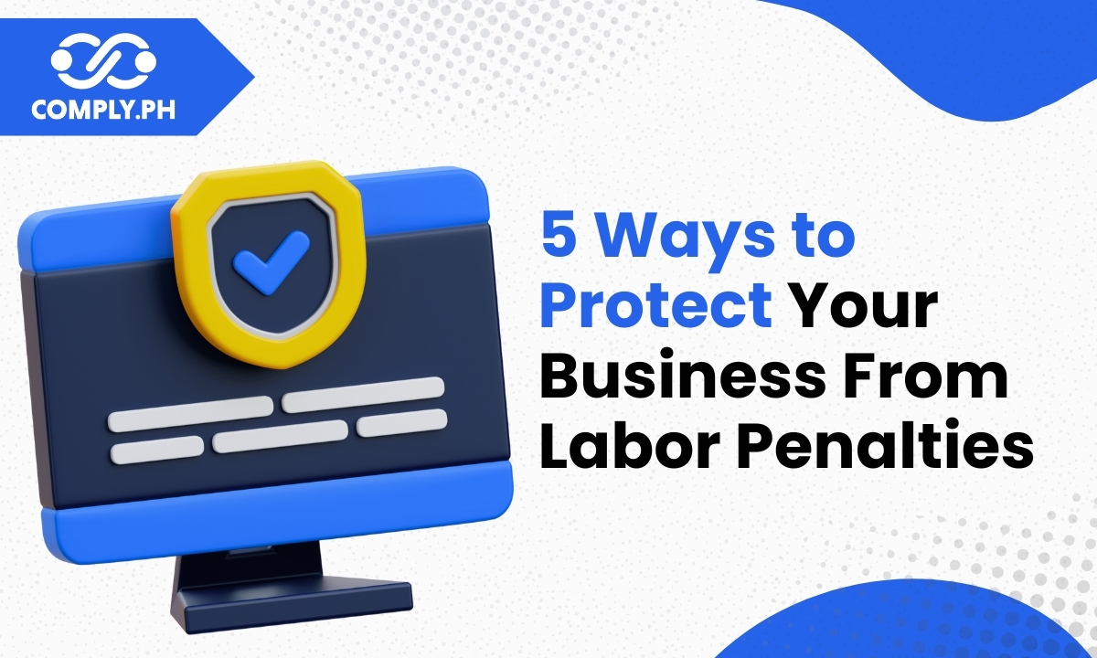 5 Ways to Protect Your Business From Labor Penalties