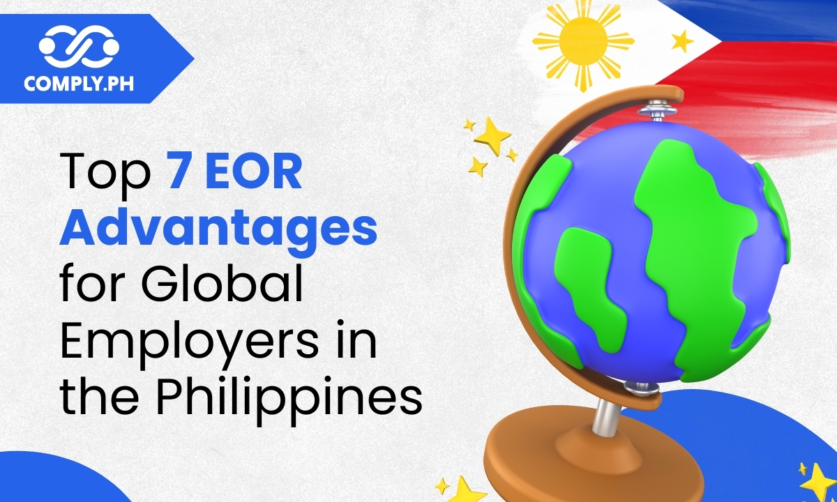 Top 7 EOR Advantages for Global Employers in the Philippines