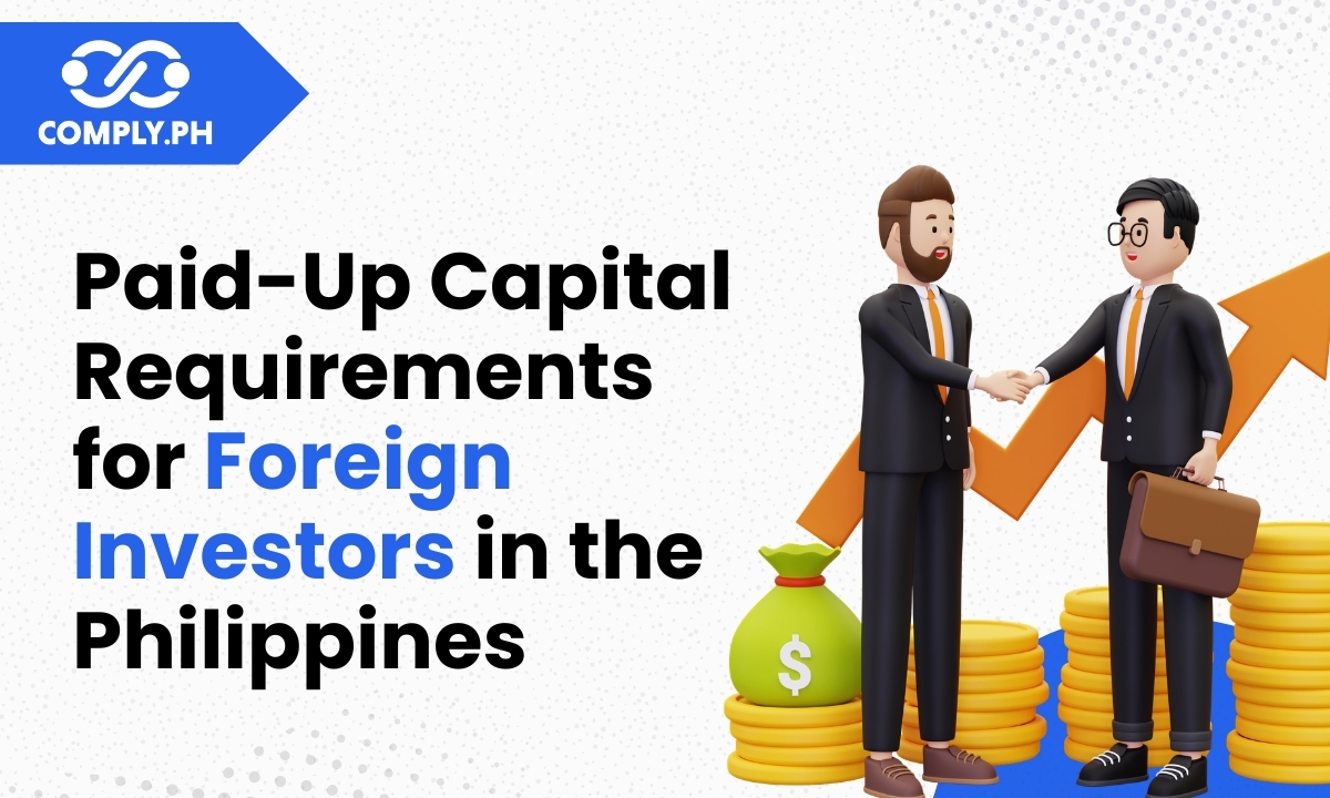 Paid-up capital rules for foreign investors in the Philippines explained, plus how Comply.ph simplifies setup and compliance.