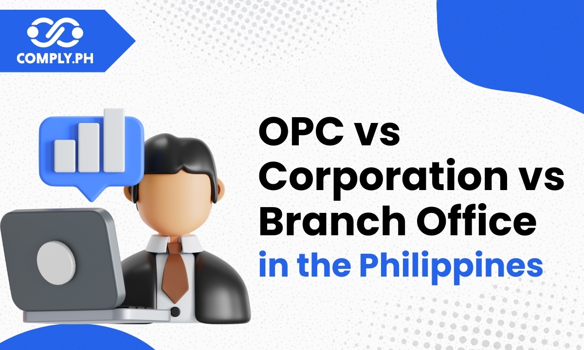 OPC vs Corporation vs Branch Office in the Philippines