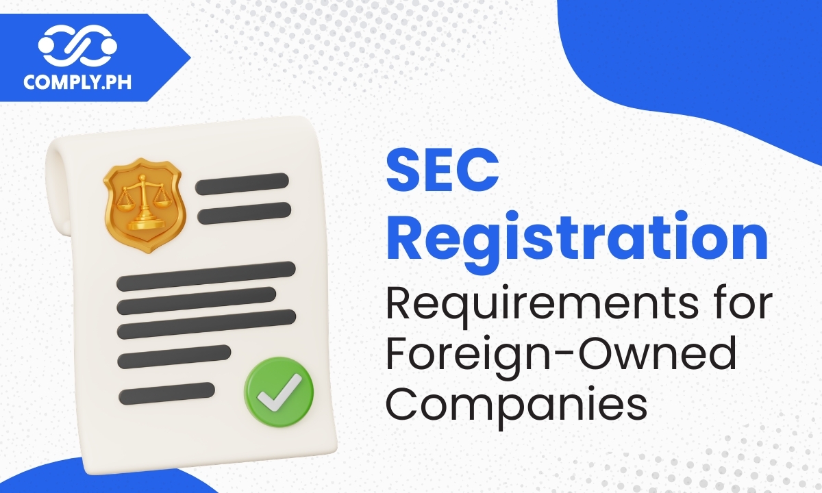 SEC Registration Requirements for Foreign Owned Companies in the Philippines