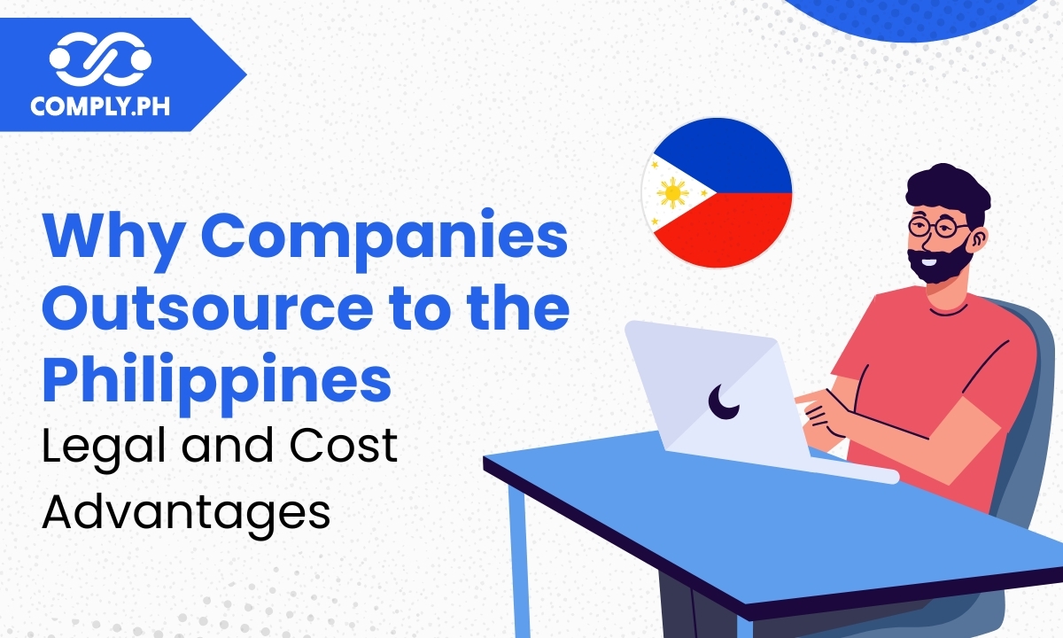 Why Companies Outsource to the Philippines: Legal and Cost Advantages