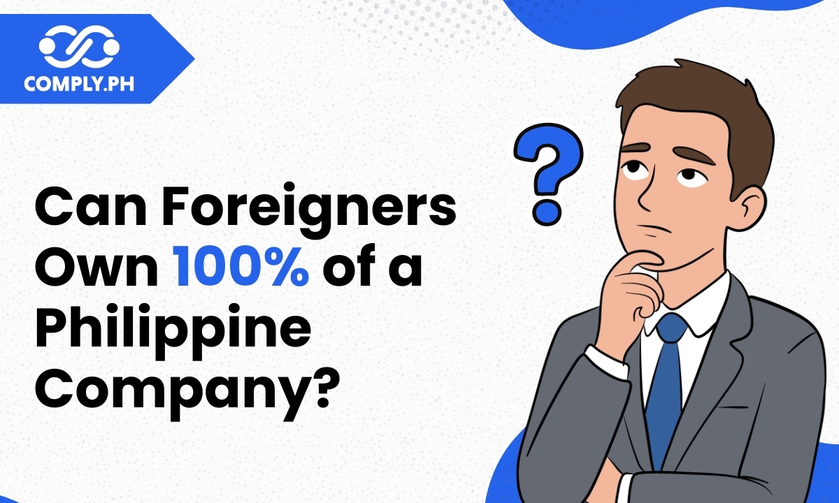 Can Foreigners Own 100% of a Philippine Company?