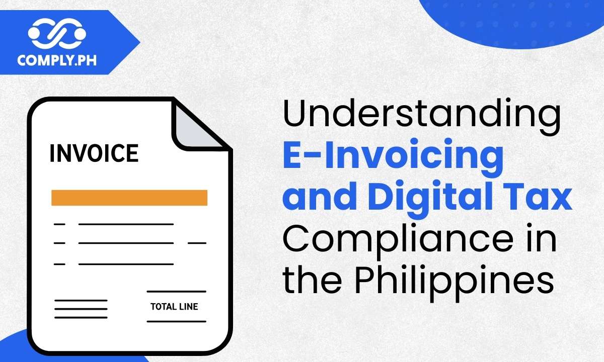 Understanding E-Invoicing and Digital Tax Compliance in the Philippines