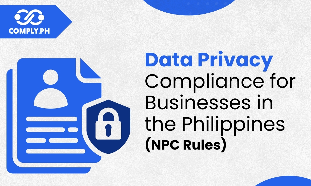 Data Privacy Compliance for Businesses in the Philippines (NPC Rules)