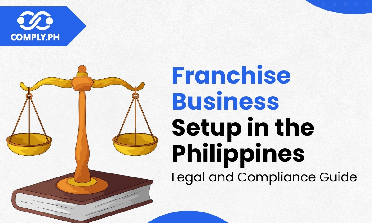 Franchise Business Setup in the Philippines: A Comprehensive Legal and Compliance Guide