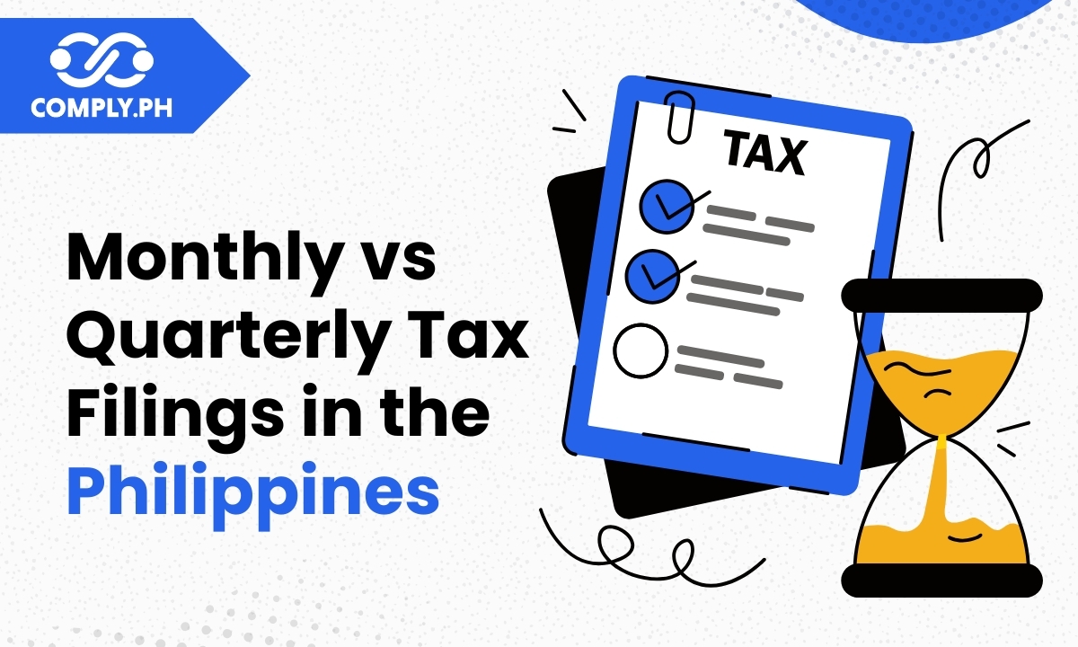 Monthly vs Quarterly Tax Filings in the Philippines: What Business Owners Must Know