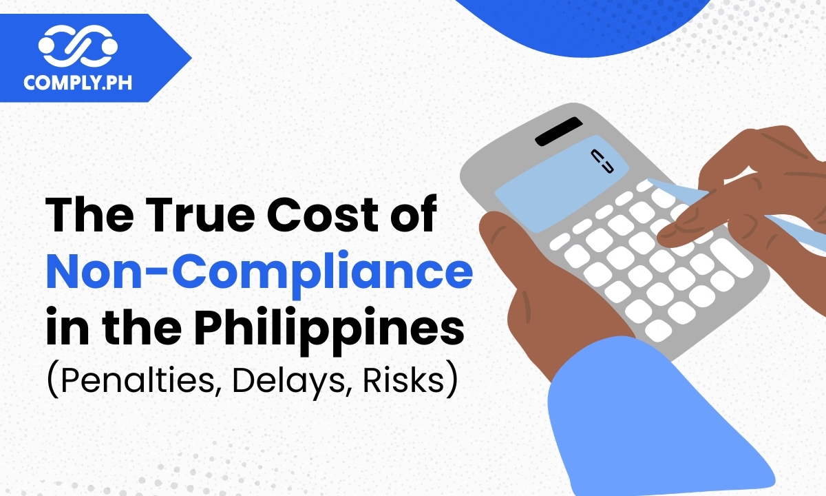 The True Cost of Non-Compliance in the Philippines (Penalties, Delays, Risks)