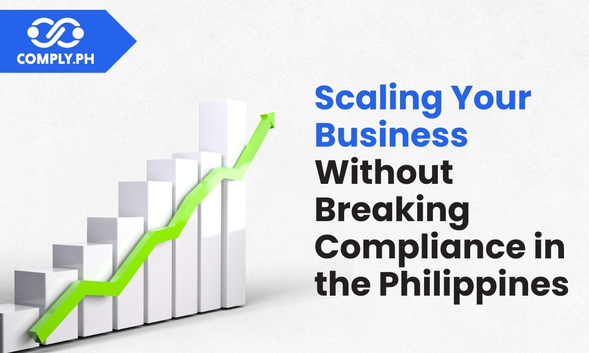 Scaling Your Business Without Breaking Compliance in the Philippines
