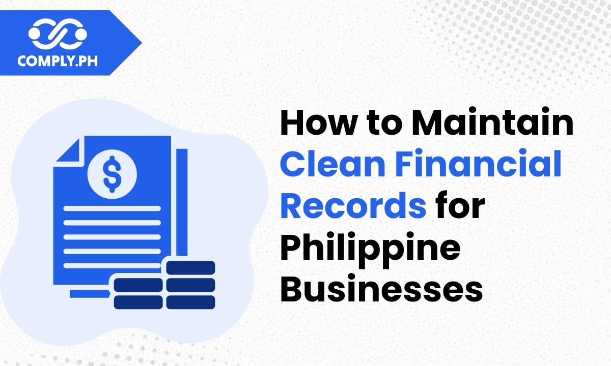 How to Maintain Clean Financial Records for Philippine Businesses