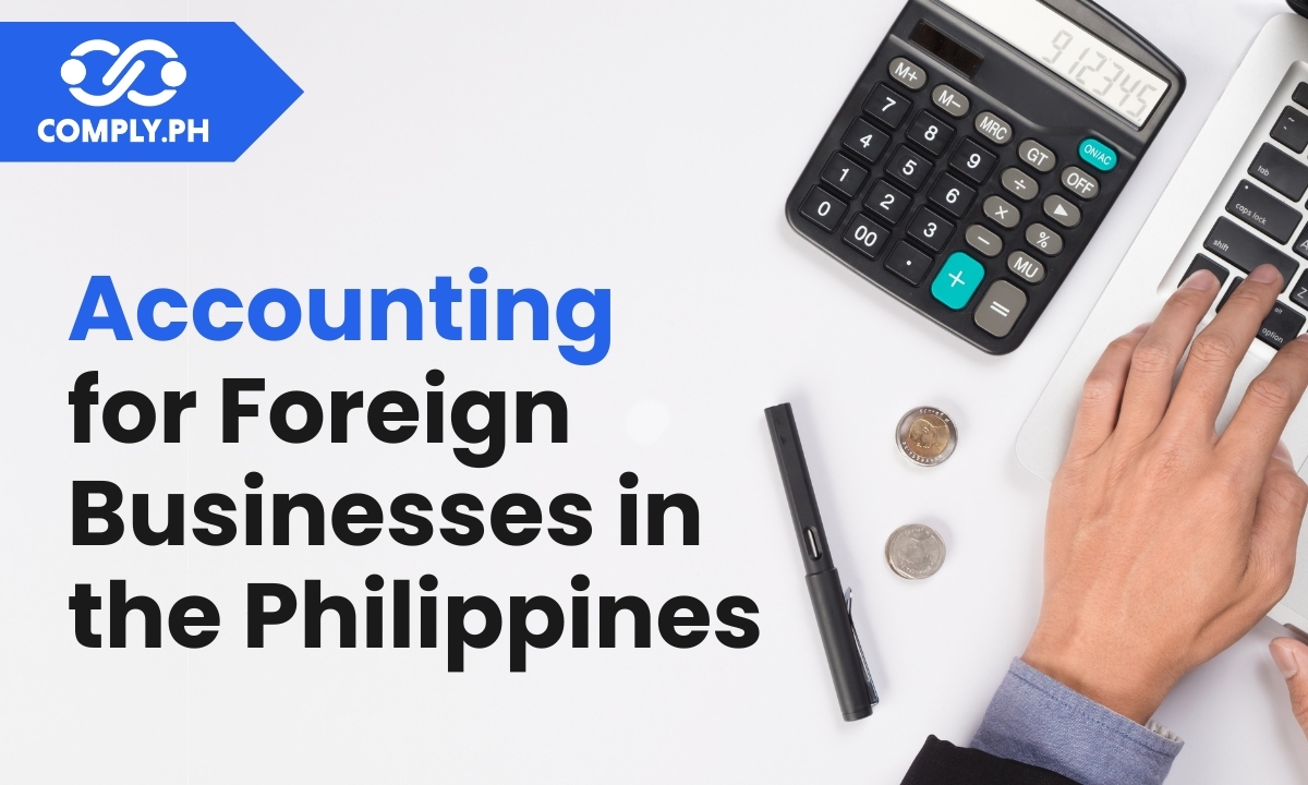 Accounting for Foreign Businesses in the Philippines: A Practical Guide