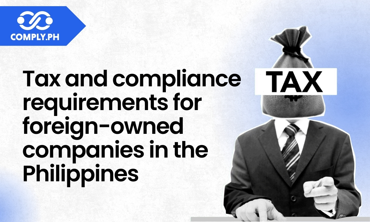 Tax and Compliance Requirements for Foreign-Owned Companies in the Philippines