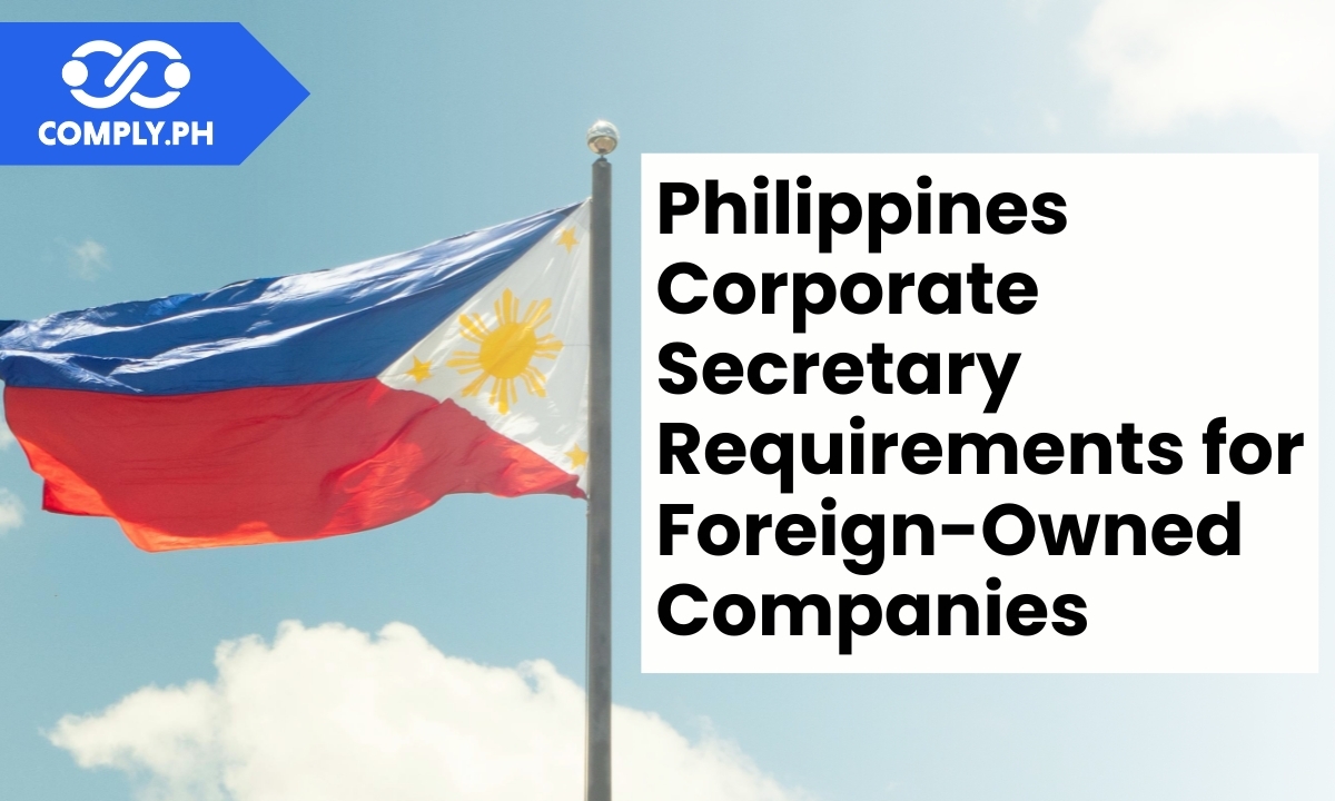 Philippines Corporate Secretary Requirements for Foreign-Owned Companies