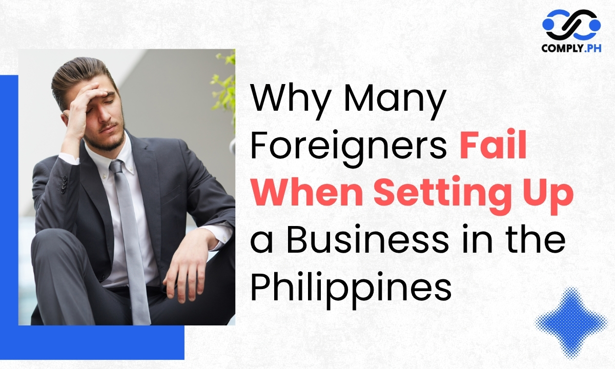 Why Many Foreigners Fail When Setting Up a Business in the Philippines