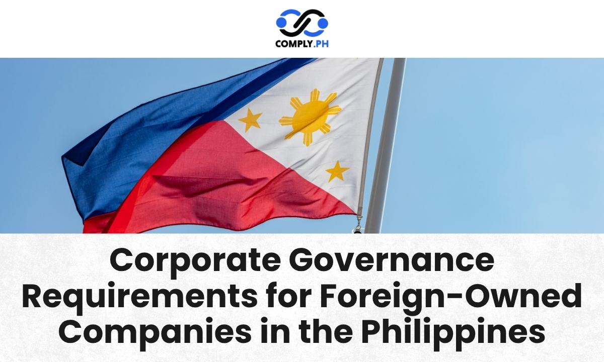 Corporate Governance Requirements for Foreign-Owned Companies in the Philippines