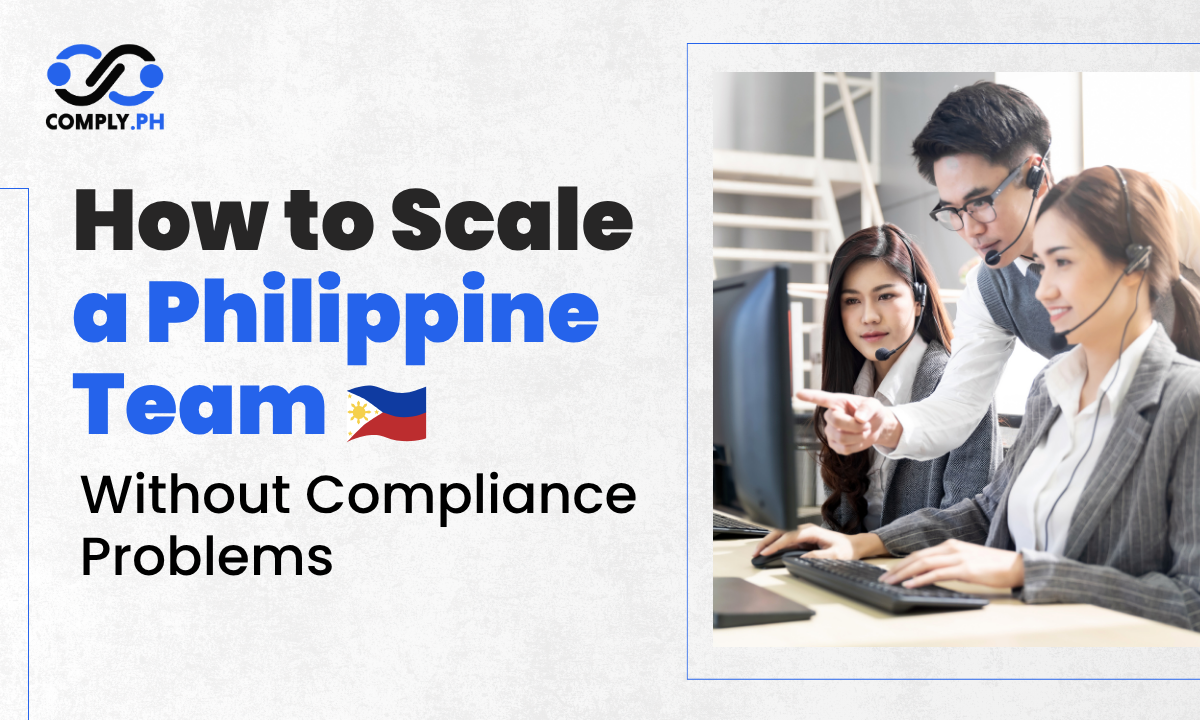 How to Scale a Philippine Team Without Compliance Problems