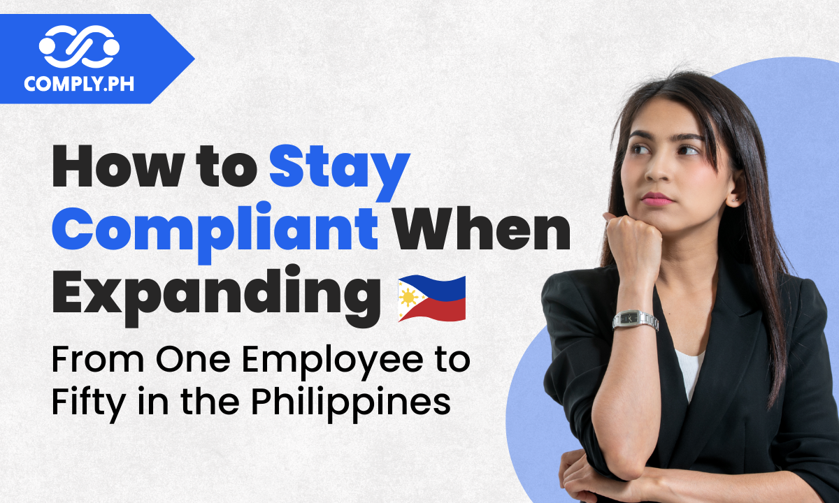 How to Stay Compliant When Expanding From One Employee to Fifty in the Philippines