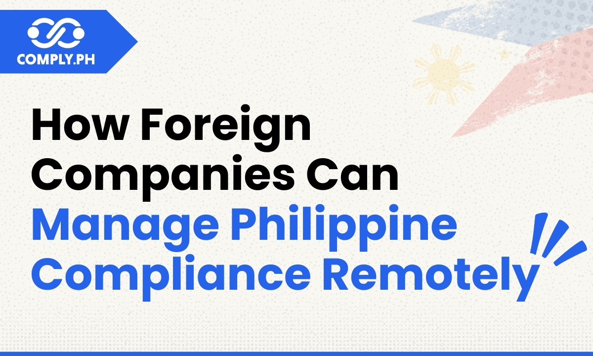 How Foreign Companies Can Manage Philippine Compliance Remotely