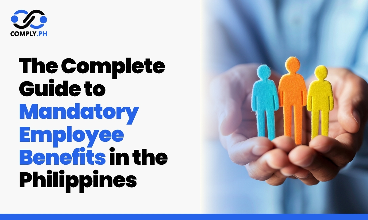 The Complete Guide to Mandatory Employee Benefits in the Philippines