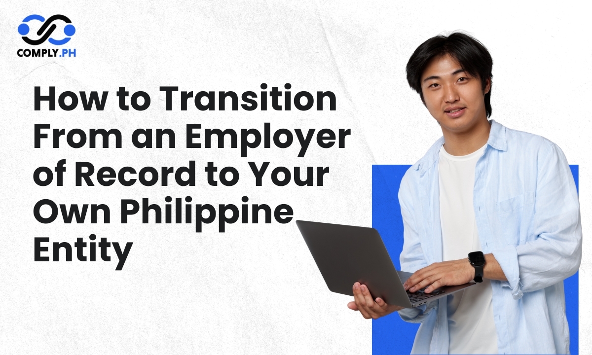 How to Transition From an Employer of Record to Your Own Philippine Entity