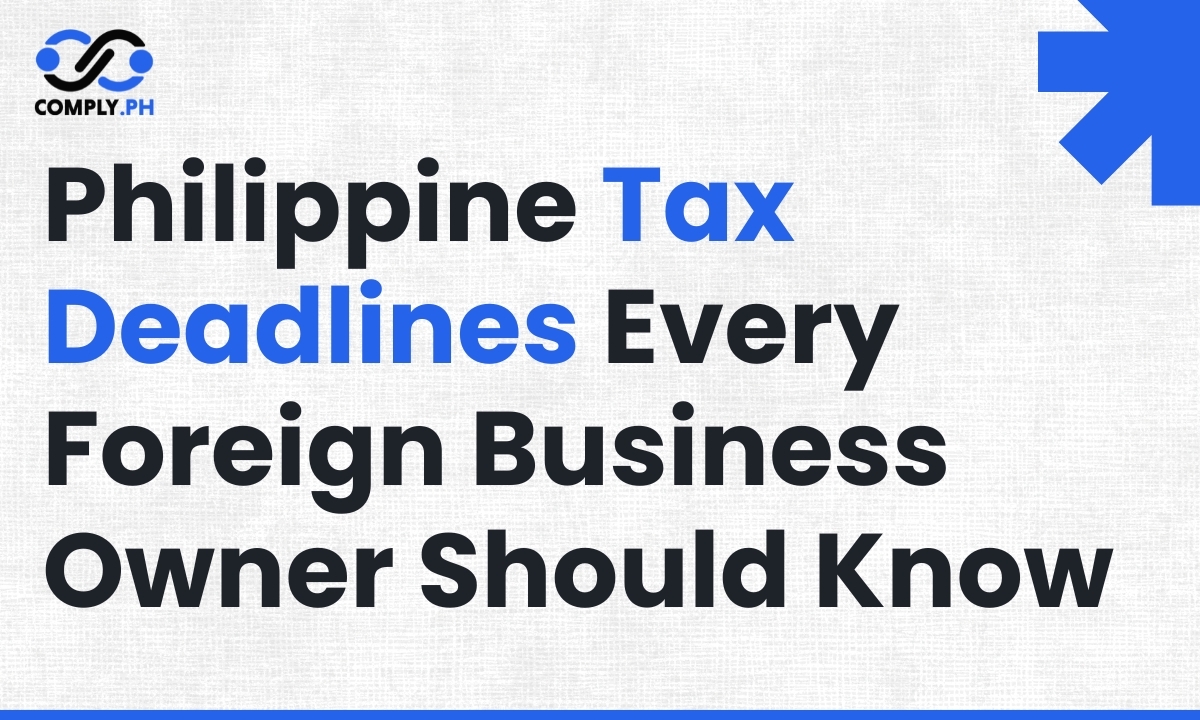 Philippine Tax Deadlines Every Foreign Business Owner Should Know