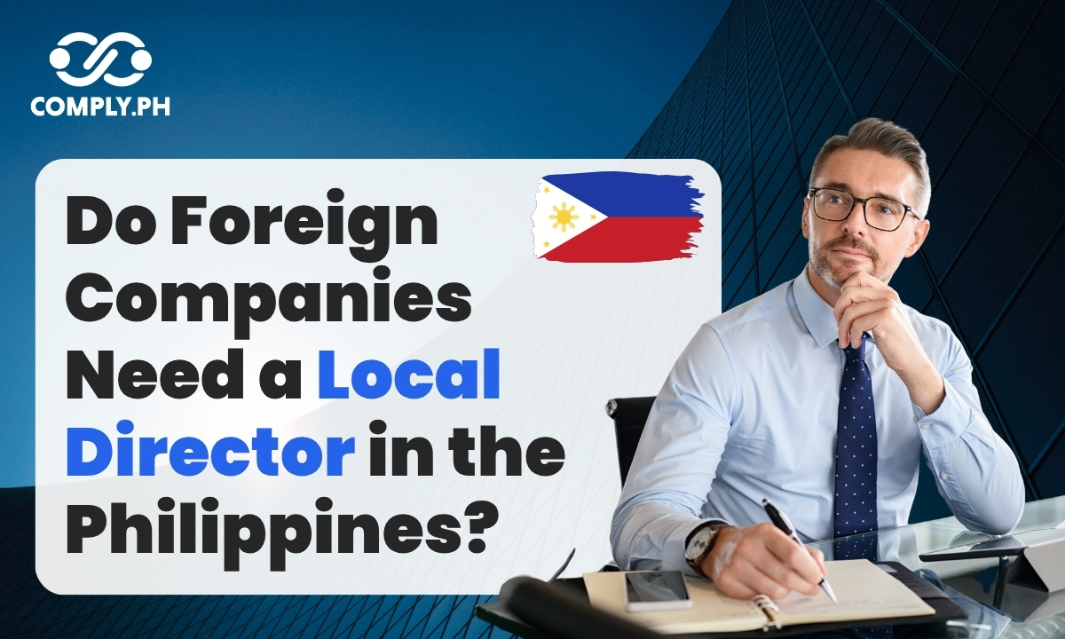 Do Foreign Companies Need a Local Director in the Philippines?