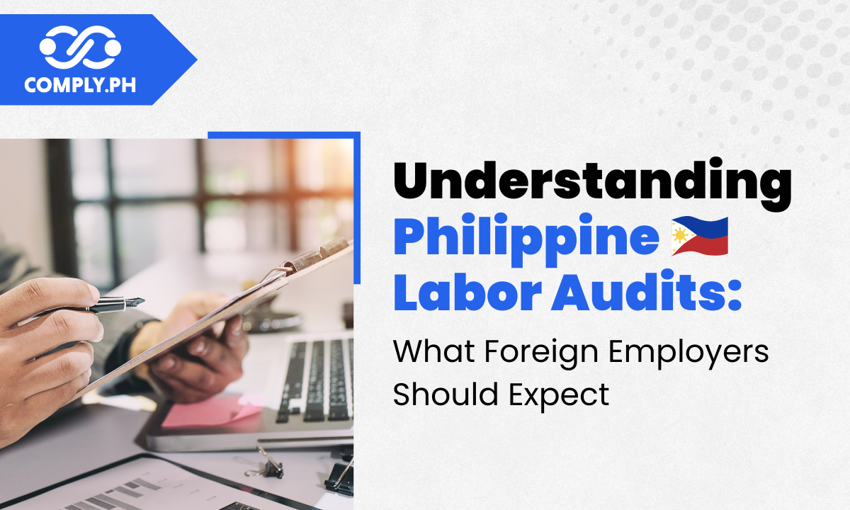 Understanding Philippine Labor Audits: What Foreign Employers Should Expect