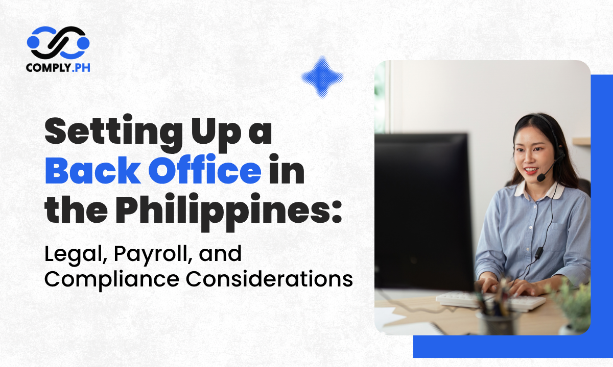 Setting Up a Back Office in the Philippines: Legal, Payroll, and Compliance Considerations