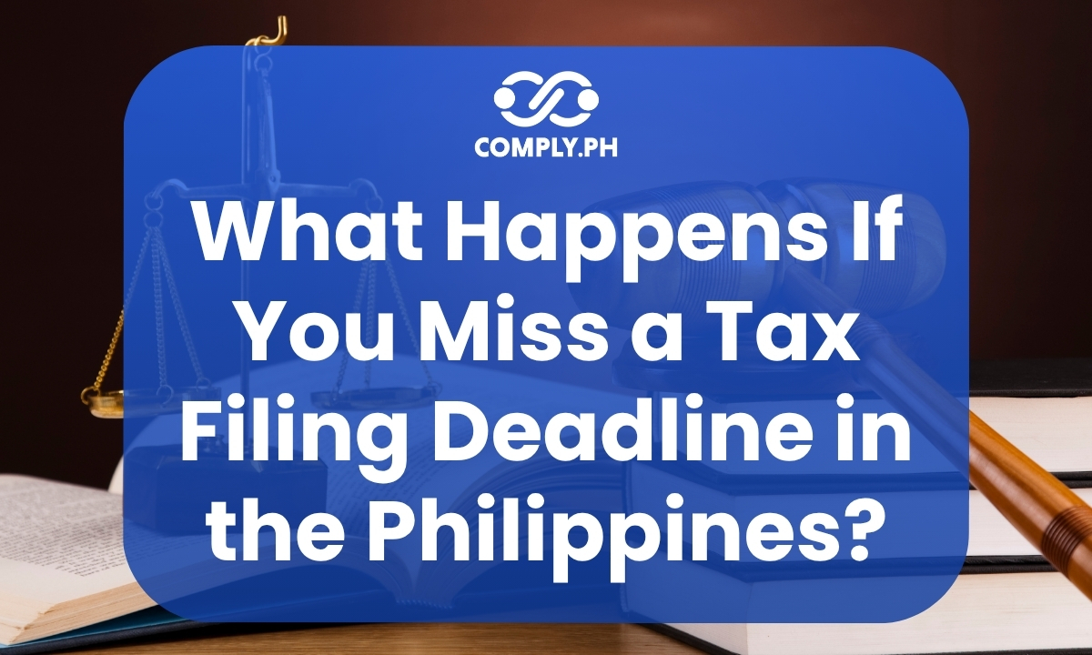 What Happens If You Miss a Tax Filing Deadline in the Philippines?