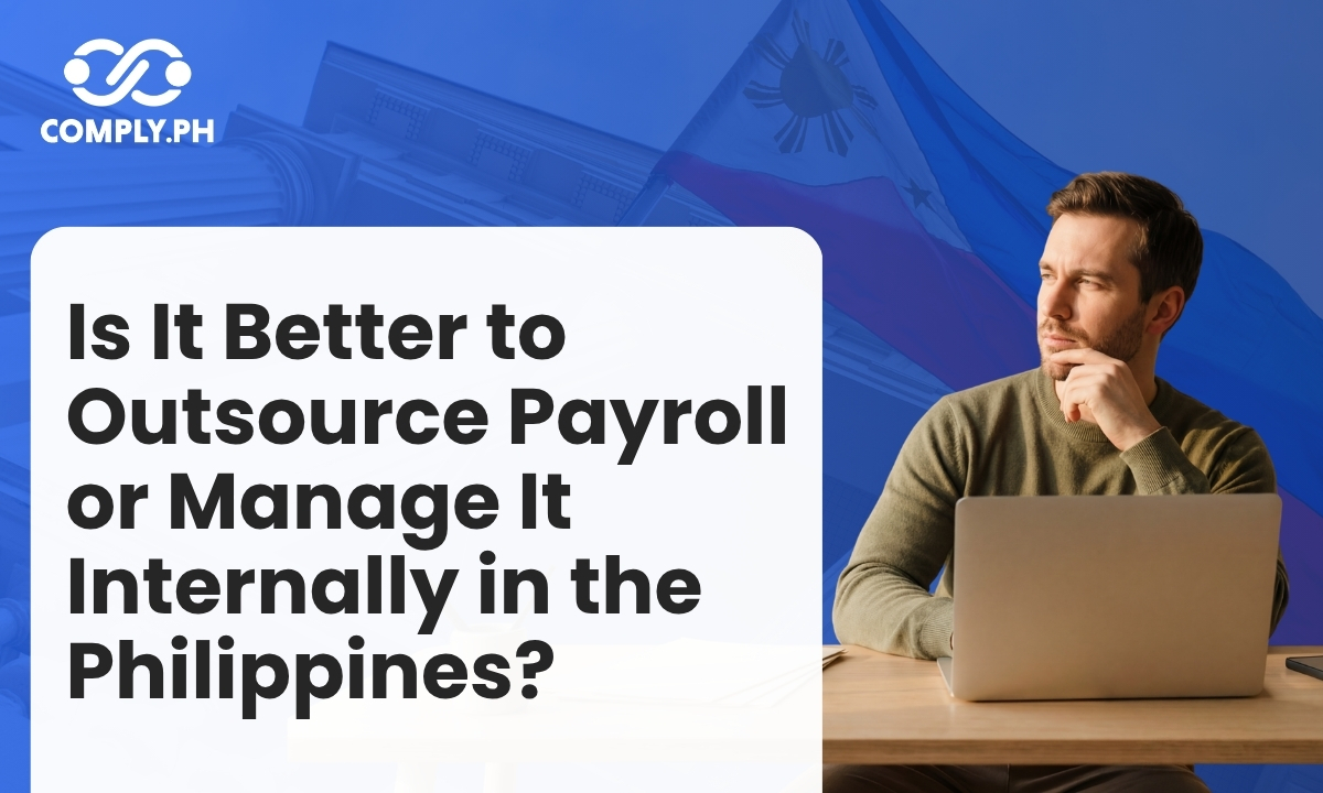 Is It Better to Outsource Payroll or Manage It Internally in the Philippines?