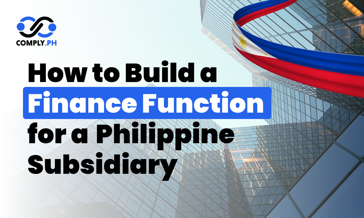 How to Build a Finance Function for a Philippine Subsidiary