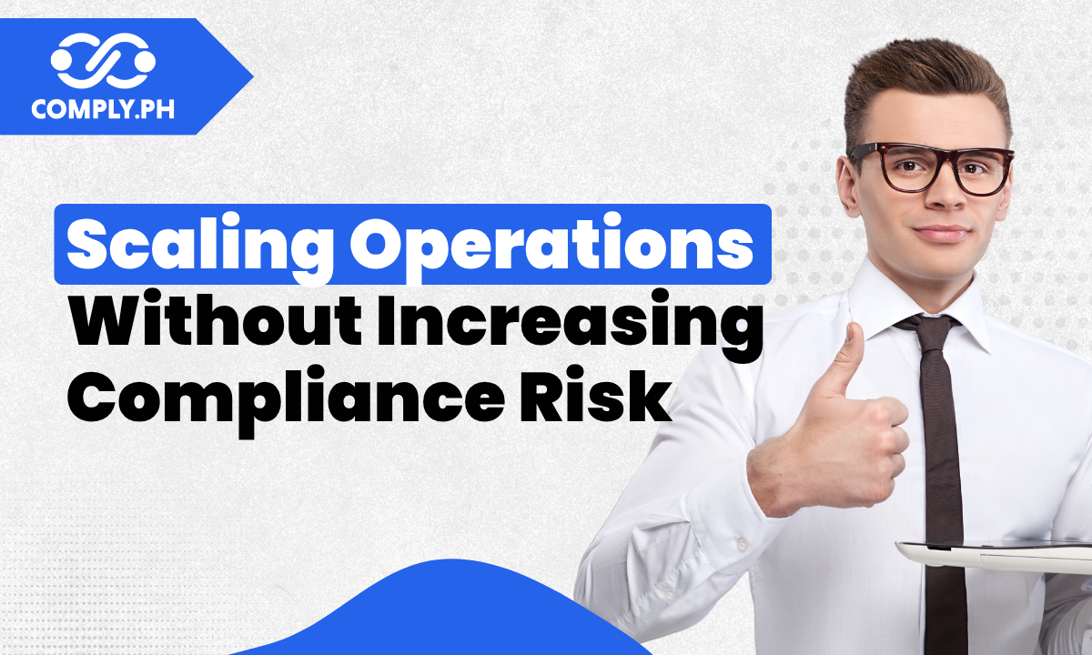 Scaling Operations Without Increasing Compliance Risk