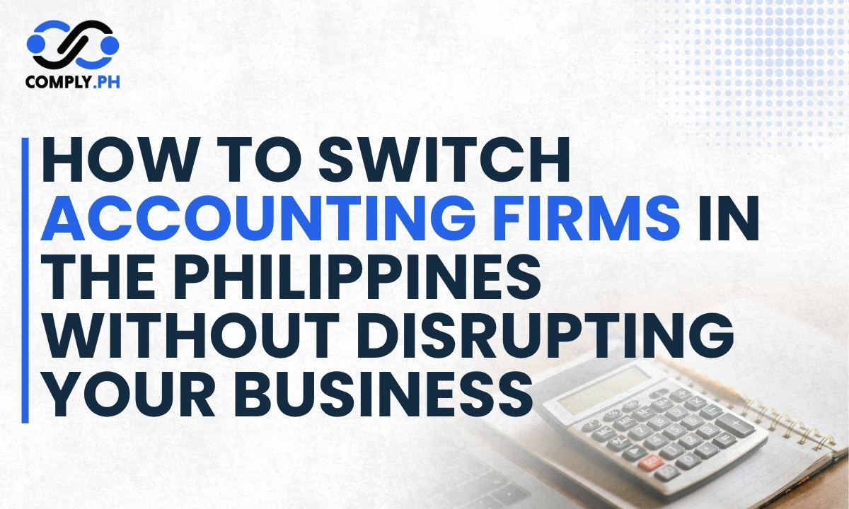 How to Switch Accounting Firms in the Philippines Without Disrupting Your Business